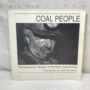 James W Harris / Coal People Contemporary Images‎ of Northern Signed 1st ed 1995